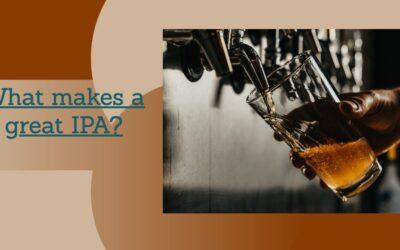 What makes a great IPA?